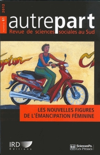Anne-Emmanuèle Calvès et Agnès Adjamagbo - Autrepart N° 61, 2012 : Les nouvelles figures de l'émancipation féminine.