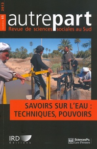 Olivia Aubriot et Jeanne Riaux - Autrepart N° 65, 2013 : Savoirs sur l'eau : techniques, pouvoirs.