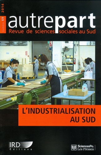Xavier Richet et Jean Ruffier - Autrepart N° 69, 2014 : L'industrialisation au Sud.