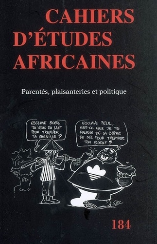  EHESS - Cahiers d'études africaines N° 184/2006 : Parentés, plaisanteries et politique.