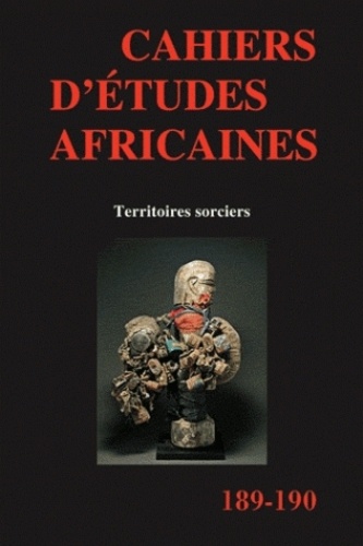 Jean-Loup Amselle et C. Henry - Cahiers d'études africaines N° 189-190/2008 : Territoires sorciers.