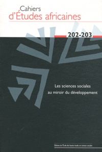 Jean Copans et Claude Freud - Cahiers d'études africaines N° 202-203/2011 : Les sciences sociales au miroir du développement.