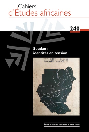 Cahiers d'études africaines N° 240 Soudan : identités en tension