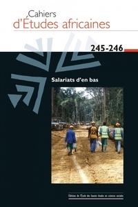 Eloi Ficquet - Cahiers d'études africaines N° 245-246/2022 : Salariats d'en bas.