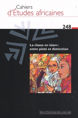 Cahiers d'études africaines N° 248/2022 La classe en islam : entre piété et distinction