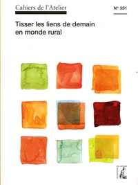 Bernard Stéphan - Cahiers de l'Atelier N° 551 : Tisser les liens de demain en monde rural.