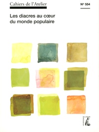 Bernard Stéphan - Cahiers de l'Atelier N° 554, octobre-décembre 2017 : Les diacres au coeur du monde populaire.