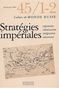 Danièle Hervieu-Léger - Cahiers du Monde russe N° 45/1-2 Janvier-ju : Stratégies impériales - Expansion, colonisation, intégration, conversion.
