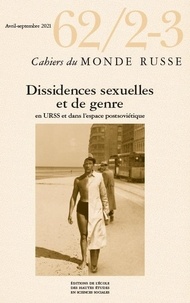 Arthur Clech et Dan Healey - Cahiers du Monde russe N° 62/2-3, avril-septembre 2021 : Dissidences sexuelles et de genre en URSS et dans l'espace postsoviétique.