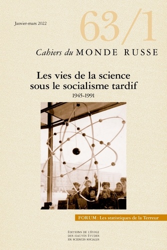 Cahiers du Monde russe N° 63/1, janvier-mars 2022 Les vies de la science sous le socialisme tardif (1945-1991)