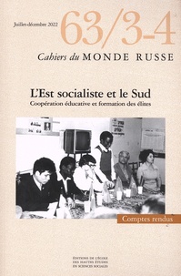 Constantin Katsakioris - Cahiers du Monde russe N° 63/3-4, juillet-décembre 2022 : L'Est socialiste et le Sud - Coopération éducative et formation des élites.