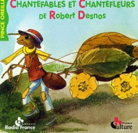 Robert Desnos - Chantefables et Chantefleurs.