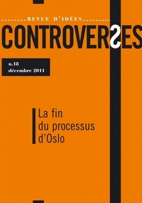 Shmuel Trigano - Controverses N° 18, Décembre 2011 : La fin du processus d'Oslo.