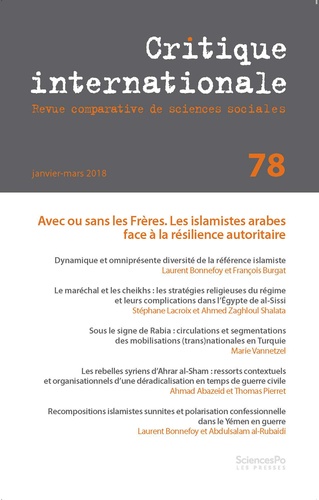 Laurent Bonnefoy et François Burgat - Critique internationale N° 78, janvier-mars 2018 : Avec ou sans les Frères - Les islamistes arabes face à la résilience autoritaire.