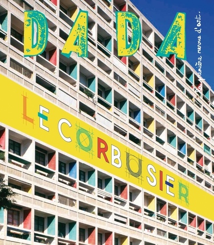 Raphaële Botte et Eva Bensard - Dada N° 201, Mai 2015 : Le Corbusier.
