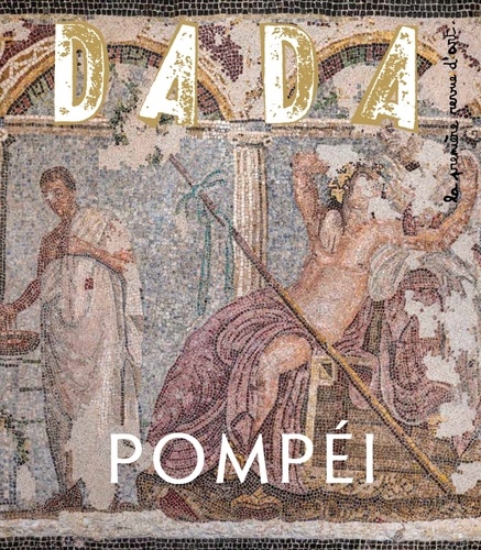 Dada N° 244, mars 2020 Pompéi