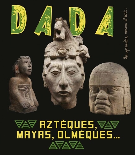 Dada N° 251, janvier 2021 Aztèques, Mayas, Olmèques...