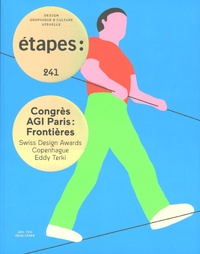 Caroline Bouige et Michel Chanaud - Etapes N° 241, janvier-février 2018 : Congrès AGI Paris : Frontières - Swiss Design Awards, Copenhague, Eddy Terki.