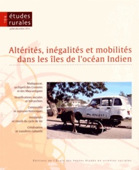 Laurent Berger et Sophie Blanchy - Etudes rurales N° 194, Juillet-décembre 2014 : Altérités, inégalités et mobilités dans les îles de l'océan Indien.