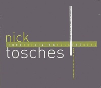 Nick Tosches - Fuck the living fuck the dead - CD audio.