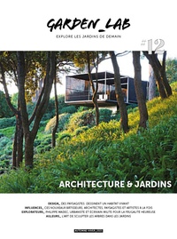 Cécile Christophe et Sylvie Ligny - Garden Lab N° 12 : Architecture et jardins.