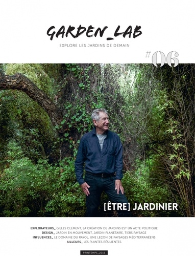 Garden Lab N° 6, Printemps 2019 Etre jardinier