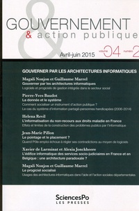 Magali Nonjon et Guillaume Marrel - Gouvernement & action publique Volume 4 N° 2, Avril-juin 2015 : Gouverner par les architectures informatiques.