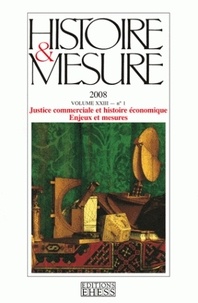  Collectif - Histoire & Mesure Volume 23 N° 1/2008 : Justice commerciale et histoire économique - Enjeux et mesures.