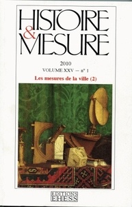 Mathieu Marraud et Sylvain Schoonbaert - Histoire & Mesure Volume 25 N° 1/2010 : Les mesures de la ville - Tome 2.