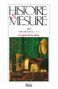 Anne-Sophie Bruno - Histoire & Mesure Volume 27 N° 1/2012 : Le prix de la mort.