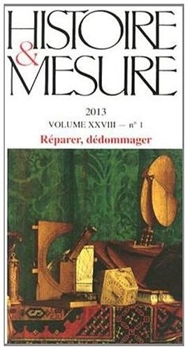 Isabelle Backouche et Morgane Labbé - Histoire & Mesure Volume 28 N° 1/2013 : Réparer, dédommager.