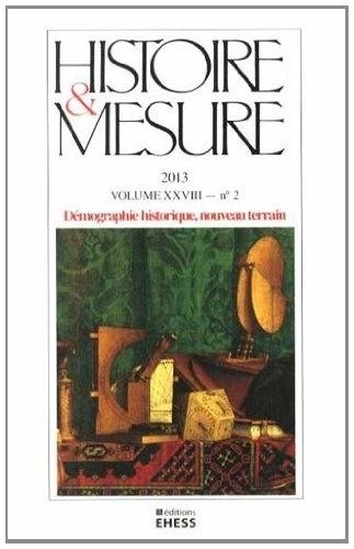 Anne-Sophie Bruno - Histoire & Mesure Volume 28 N° 2/2013 : Démographie historique, nouveau terrain.