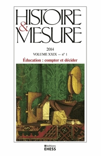 Evelyne Barbin et Anne-Sophie Bruno - Histoire & Mesure Volume 29 N° 1/2014 : Education : compter et décider.