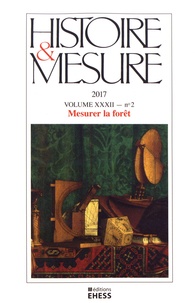 Anne Varet-Vitu - Histoire & Mesure Volume 32 N° 2/2017 : Mesurer la forêt.