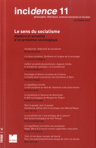 Francesco Callegaro et Andrea Lanza - Incidence N° 11, Automne 2015 : Le sens du socialisme - Histoire et actualité d'un problème sociologique.