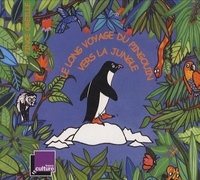 Jean-Gabriel Nordmann - Le long voyage du pingouin vers la jungle - 2 CD audio.