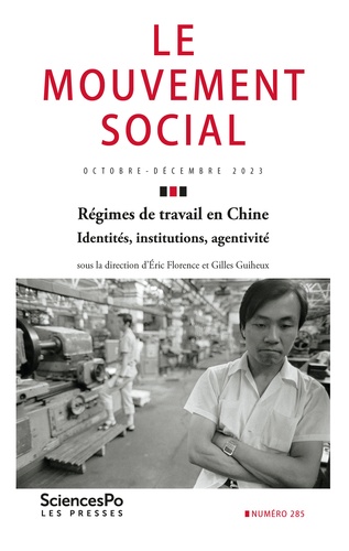 Eric Florence et Gilles Guiheux - Le mouvement social N° 285, octobre-décembre 2023 : Régimes de travail en Chine - Identités, institutions, agentivité.