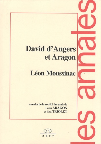 Bernard Leuilliot - Les annales de la société des amis de Louis Aragon et Elsa Triolet N° 9/2007 : David d'Angers et Aragon ; Léon Moussinac.