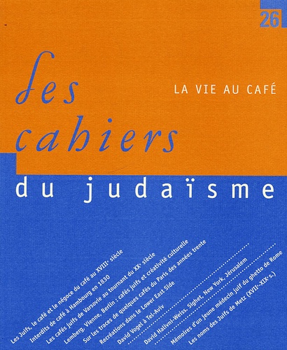Robert Liberles et Sarah Wobick - Les cahiers du judaïsme N° 26, 2009 : La vie au café.