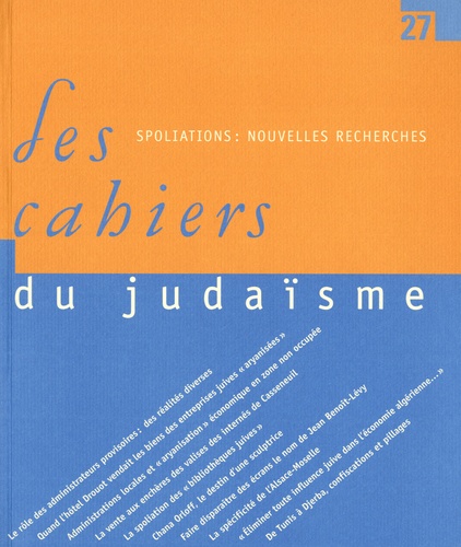 Philippe Verheyde et Tal Bruttmann - Les cahiers du judaïsme N° 27/2009 : Spoliations : nouvelles recherches.