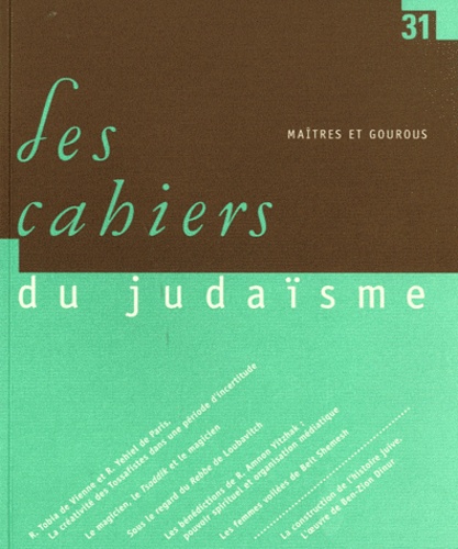 Yoram Bilu et Laurence Podselver - Les cahiers du judaïsme N° 31/2011 : Maîtres et gourous.