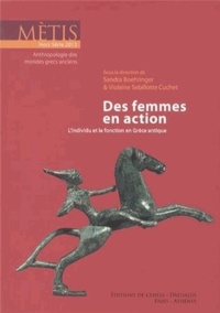Sandra Boehringer et Violaine Sebillotte Cuchet - Mètis Hors Série 2013 : Des femmes en action - L'individu et la fonction en Grèce antique.