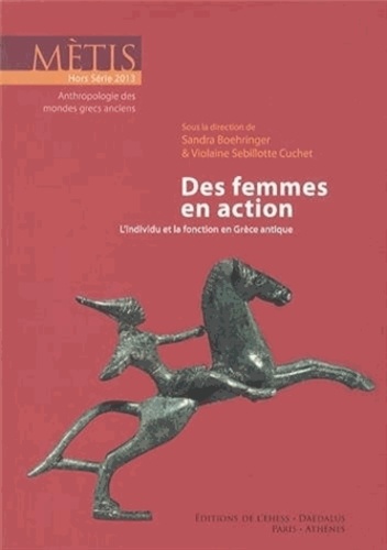 Mètis Hors Série 2013 Des femmes en action. L'individu et la fonction en Grèce antique