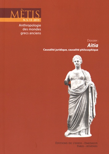 Mètis N° 13/2015 Aitia, causalité juridique, causalité philosophique