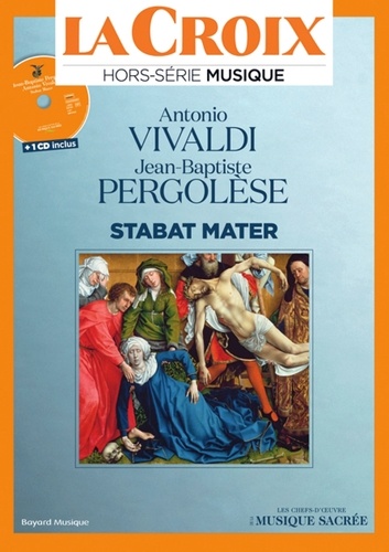  La Croix - La Croix Hors-série musique : Antonio Vivaldi, Jean-Baptiste Pergolèse ; Stabat Mater. 1 CD audio