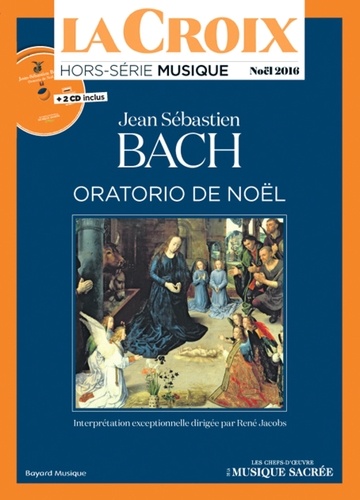 Guillaume Goubert - La Croix Hors-série N° 4H, Novembre-décembre 2016 : Jean-Sébastien Bach, Oratorio de Noël. 2 CD audio