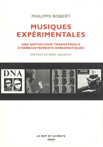 Musiques expérimentales. Une anthologie transversale d'enregistrements emblématiques