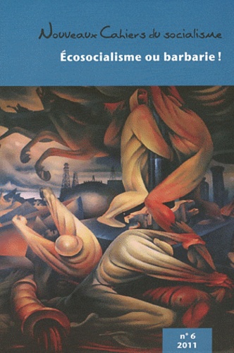 Pierre Beaudet - Nouveaux Cahiers du socialisme N° 6, 2011 : Ecosocialisme ou barbarie !.