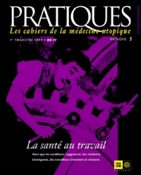  Collectif - Pratiques N° 5, 1er trimestre : La santé au travail - Alors que les conditions s'aggravent, des médecins témoignent, des travailleurs inventent et résistent.