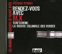 Rendez-vous avec M.X : Tchétchénie, la guerre coloniale des Russes